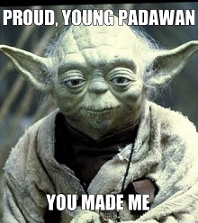 proud-young-padawan-you-made-me.jpg